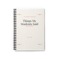 Things My Students Said Notebook, Funny Teacher Gift, Classroom Quote Journal for Teachers