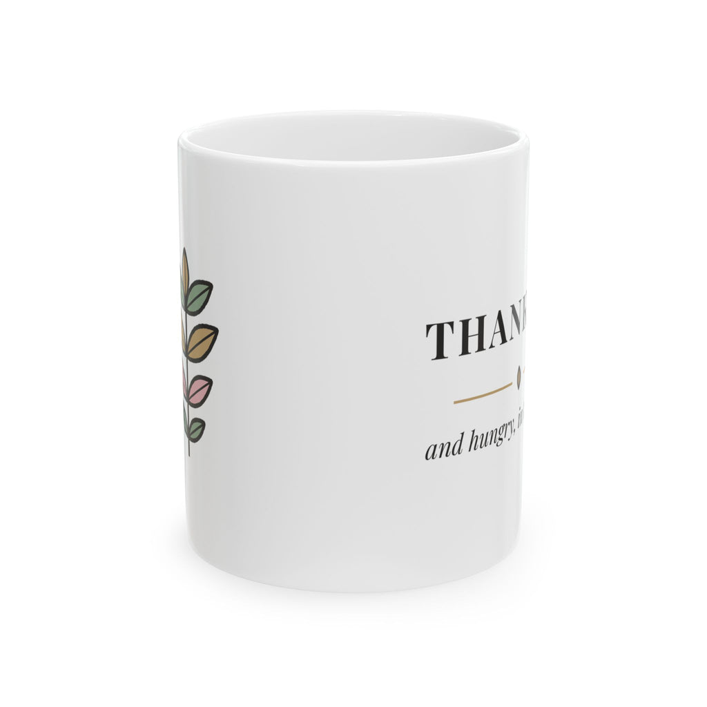 Thankful Fall Mug, and Hungry in That Order, Funny Thanksgiving Host Gift, 11 oz Ceramic Coffee Mug