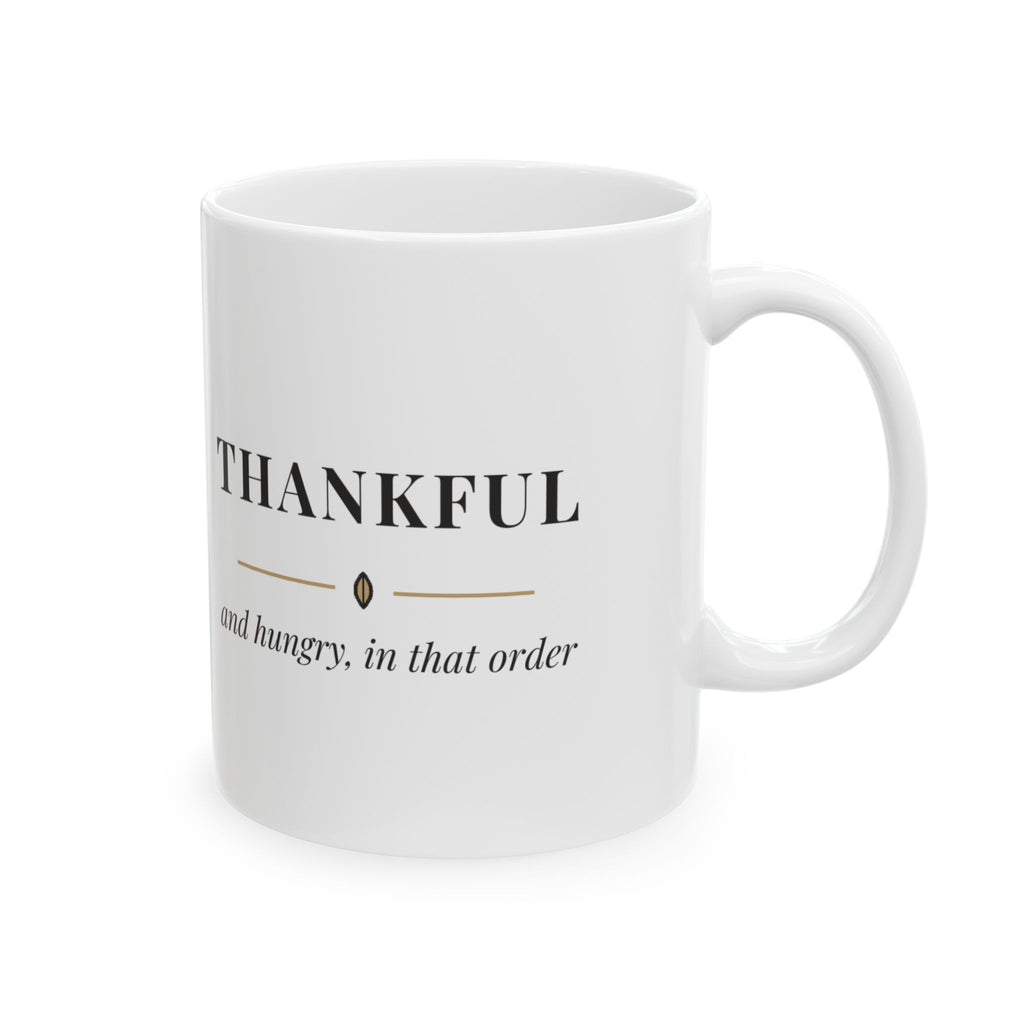 Thankful Fall Mug, and Hungry in That Order, Funny Thanksgiving Host Gift, 11 oz Ceramic Coffee Mug