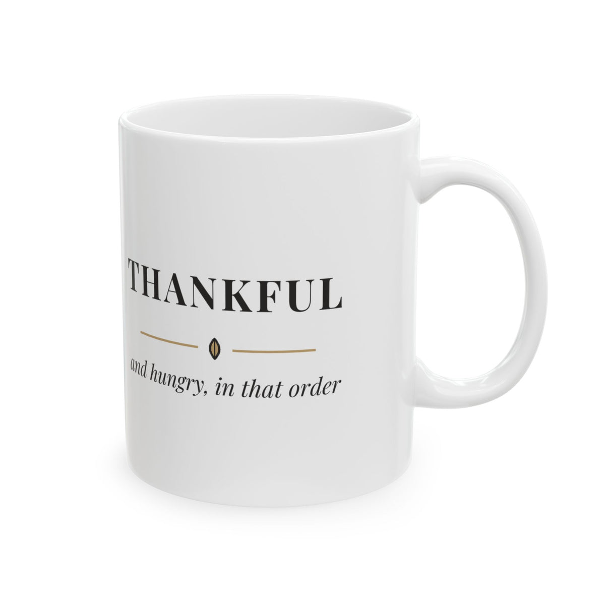 Thankful Fall Mug, and Hungry in That Order, Funny Thanksgiving Host Gift, 11 oz Ceramic Coffee Mug